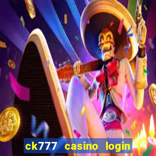 ck777 casino login register mobile